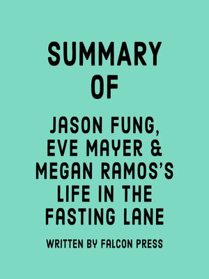 cover image of Summary of Jason Fung, Eve Mayer & Megan Ramos's Life in the Fasting Lane